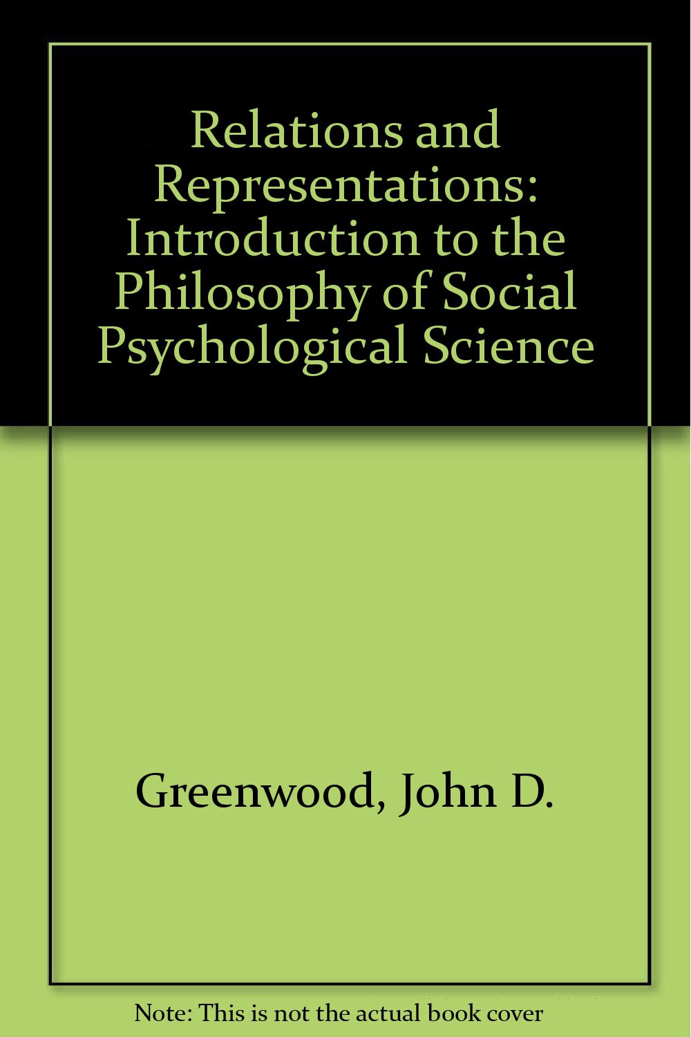 Relations and Representations: An Introduction to the Philosophy of Social Psychological Science Social Sciences