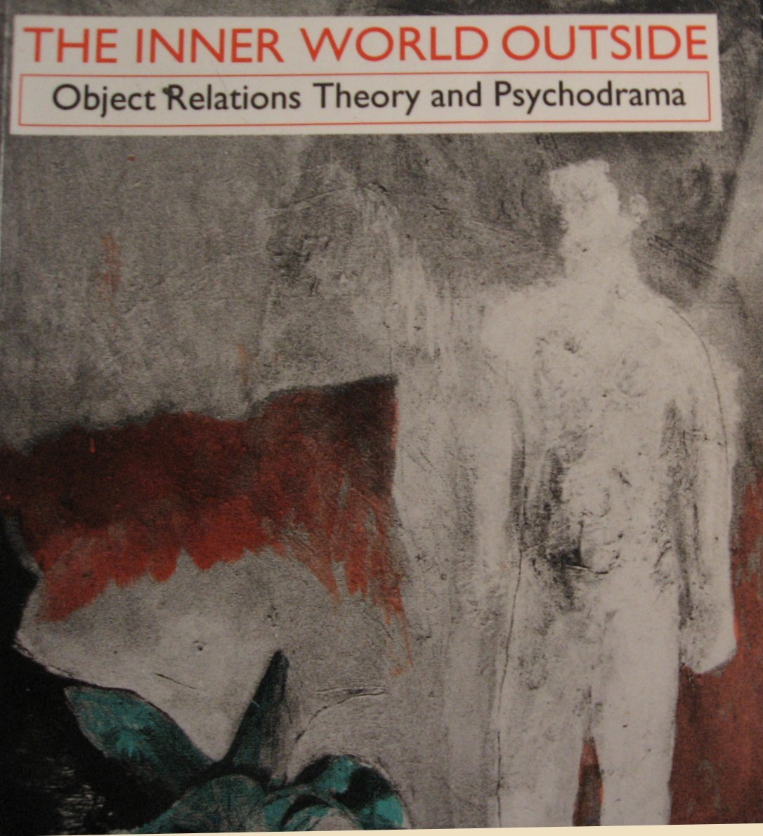 The Inner World Outside: Object Relations Theory and Psychodrama (Routledge Mental Health Classic Editions) Medicine