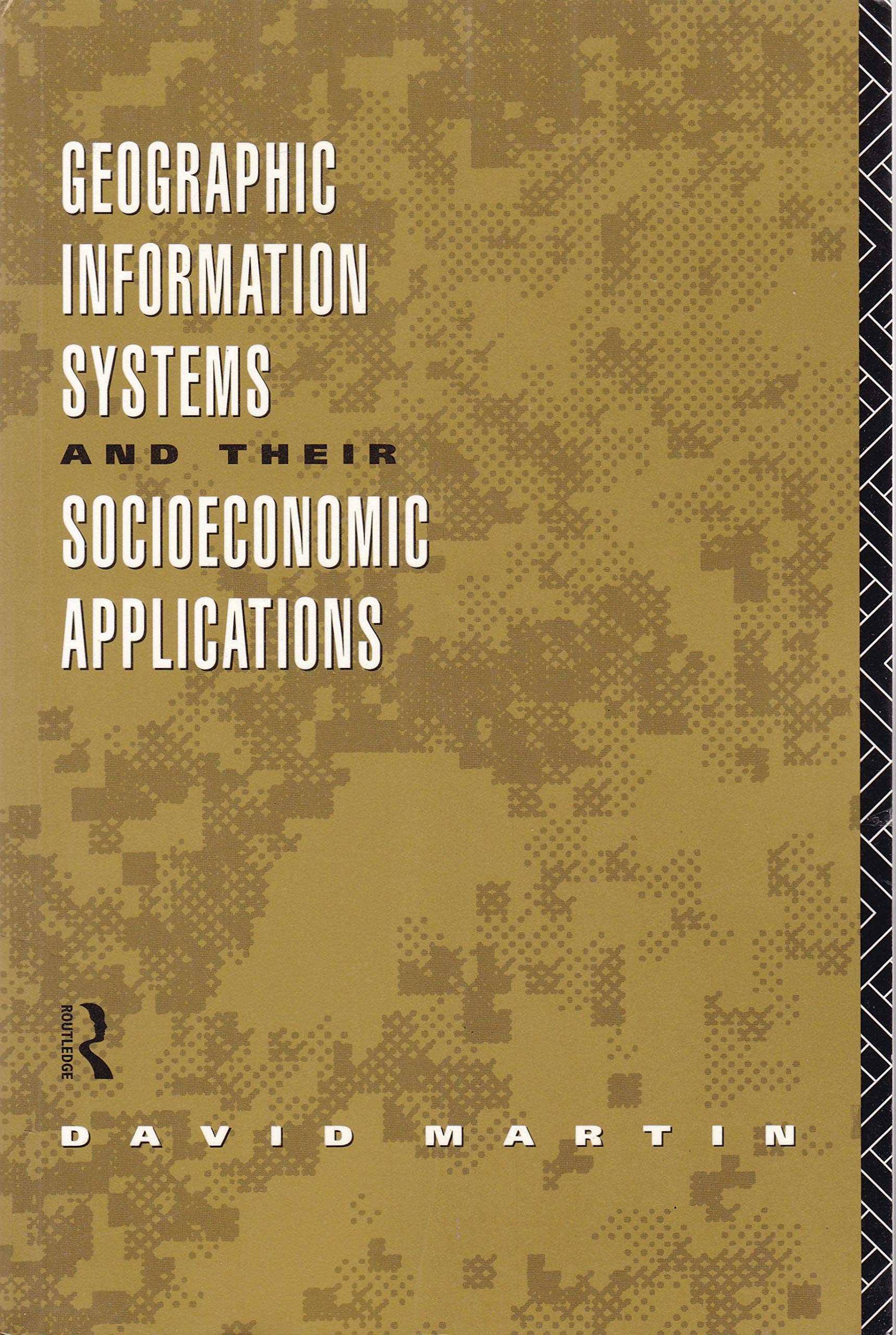 Geographic Information Systems and Their Socioeconomic Applications (Routledge Geography, Environment and Planning Series) Social Sciences