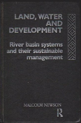 Land, Water and Development: River Basin Systems and Their Sustainable Management (Routledge Natural Environment-Problems and Management Series) Geology & Geography