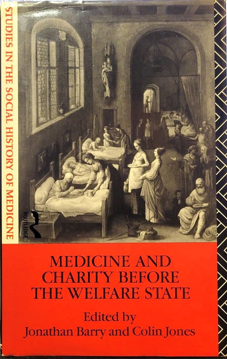 Medicine and Charity Before the Welfare State (Studies in the Social History of Medicine) Medicine