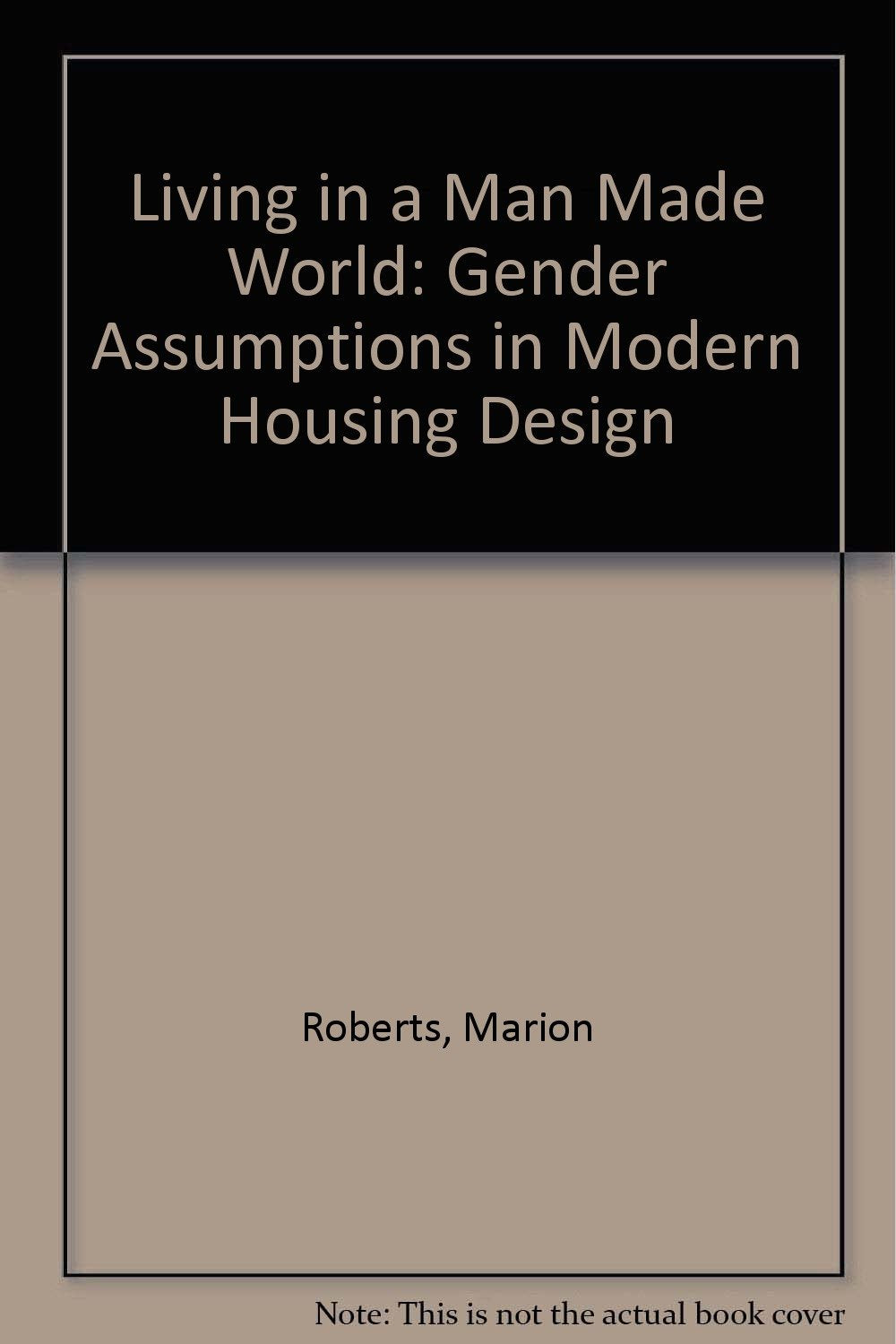 Living in a Man Made World: Gender Assumptions in Modern Housing Design Books