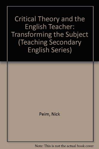 Critical Theory and the English Teacher: Transforming the Subject (Teaching Secondary English) Social Sciences