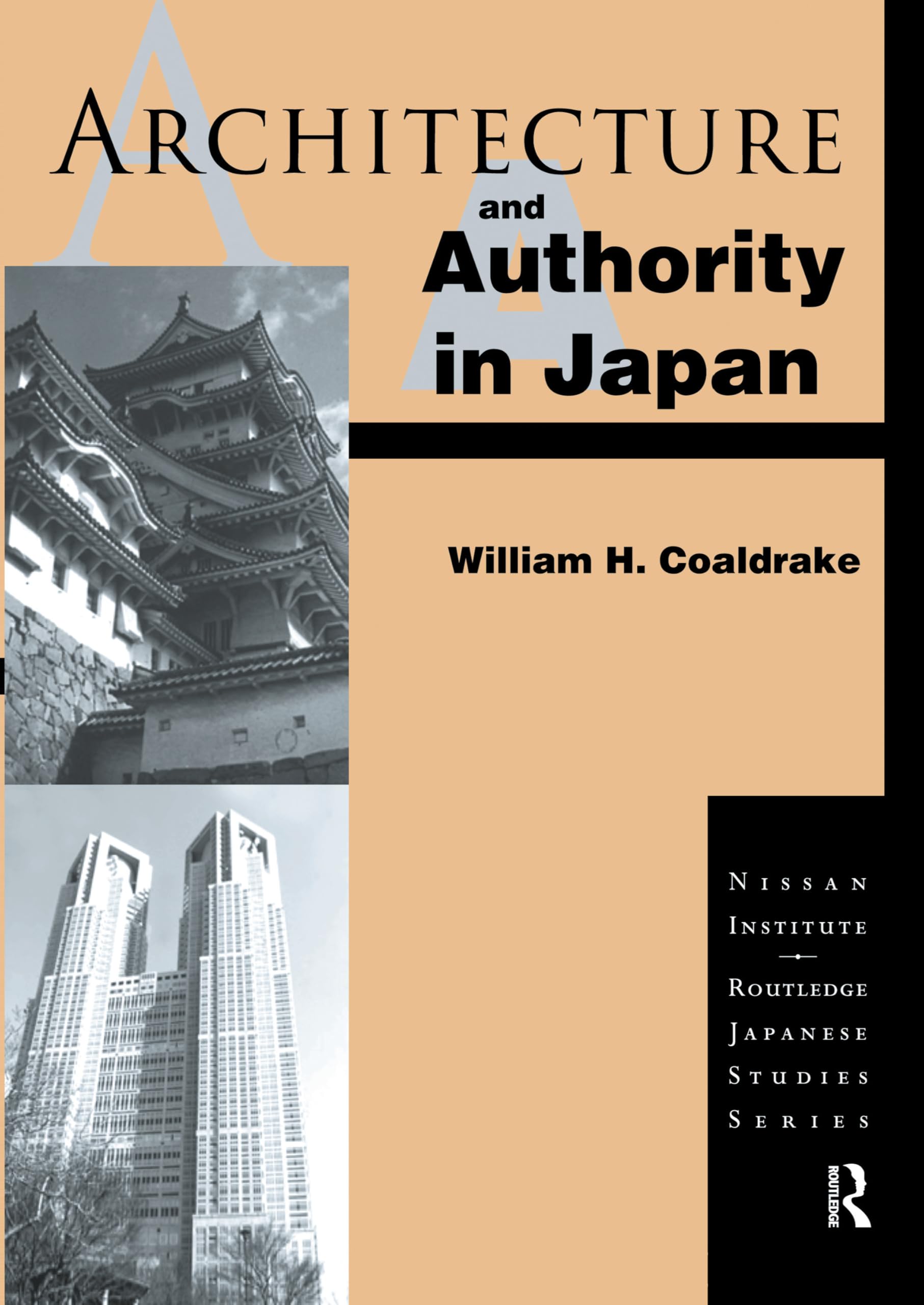 Architecture and Authority in Japan (NISSAN INSTITUTE ROUTLEDGE JAPANESE STUDIES SERIES) Social Sciences
