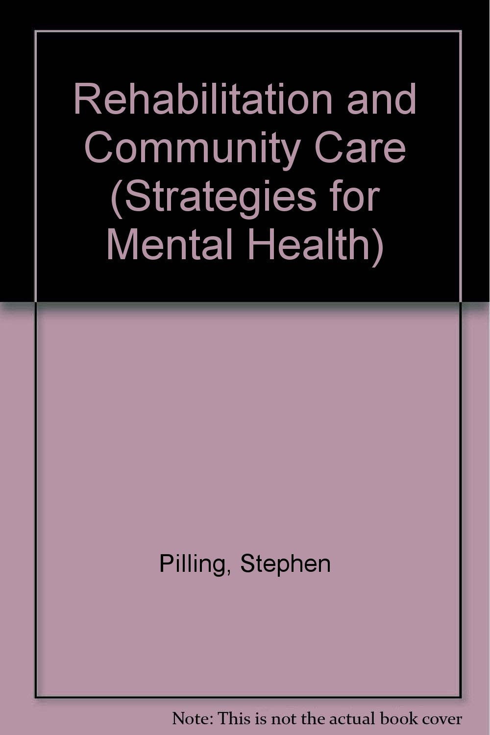 Rehabilitation and Community Care (Strategies for Mental Health) Medicine