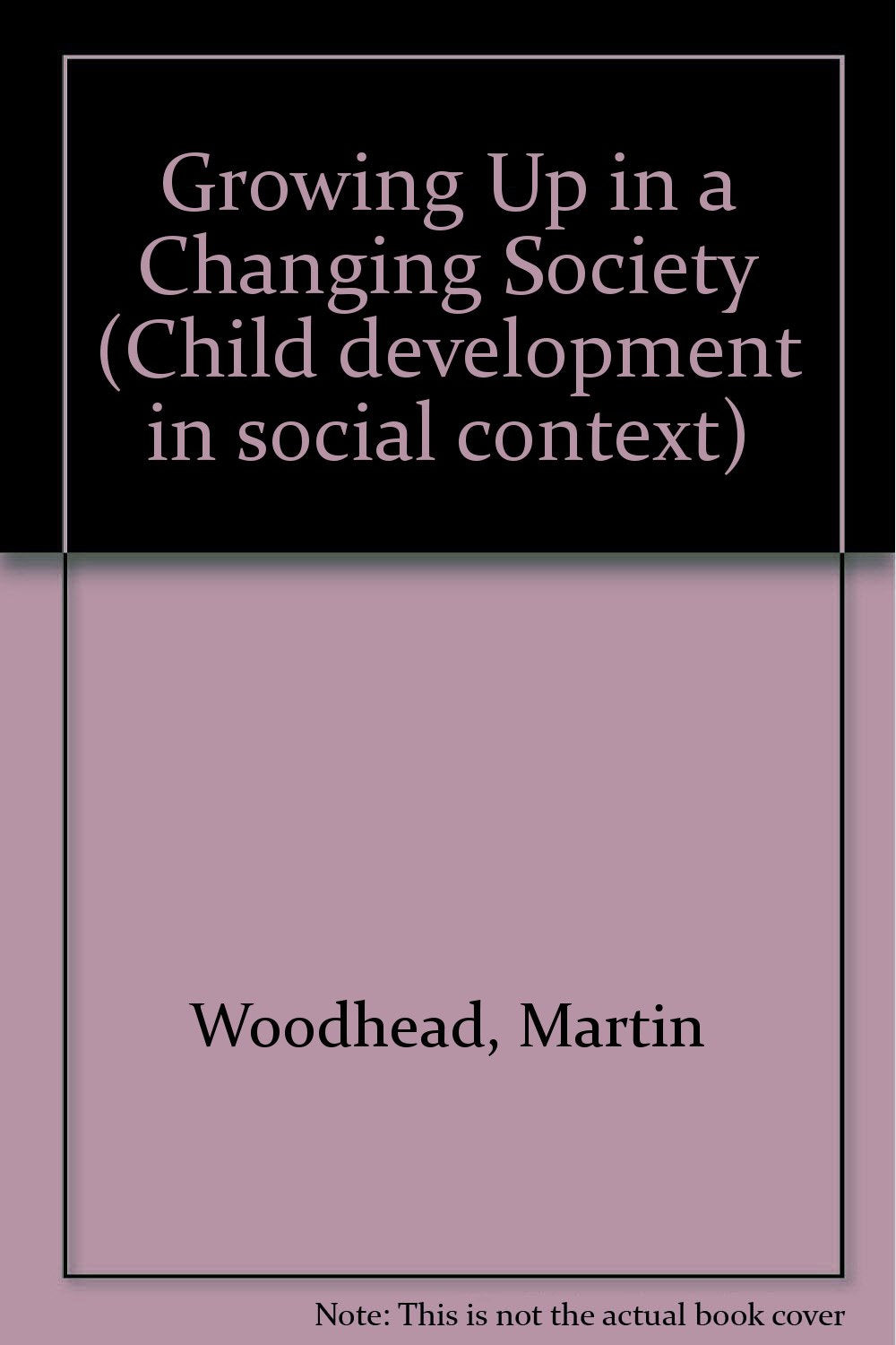 Growing Up in a Changing Society (Child Development in a Social Context, Band 3) Psychology