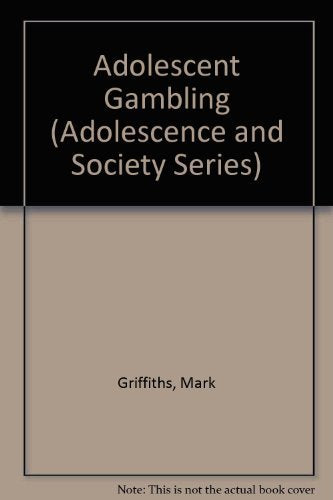 Adolescent Gambling (Adolescence and Society) Books