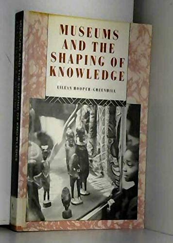 Museums and the Shaping of Knowledge book