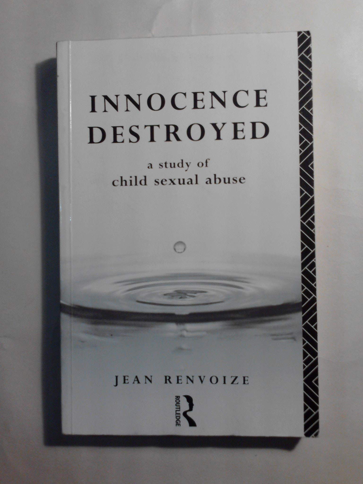 Innocence Destroyed: A Study of Child Sexual Abuse Psychology