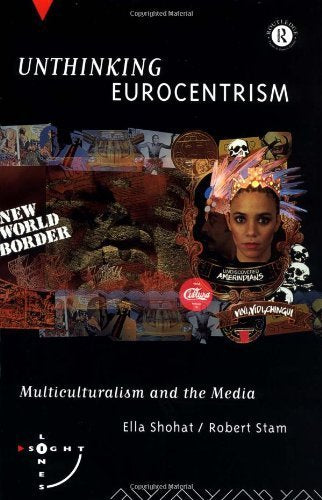 Unthinking Eurocentrism: Multiculturalism and the Media (Sightlines) Media & Communication