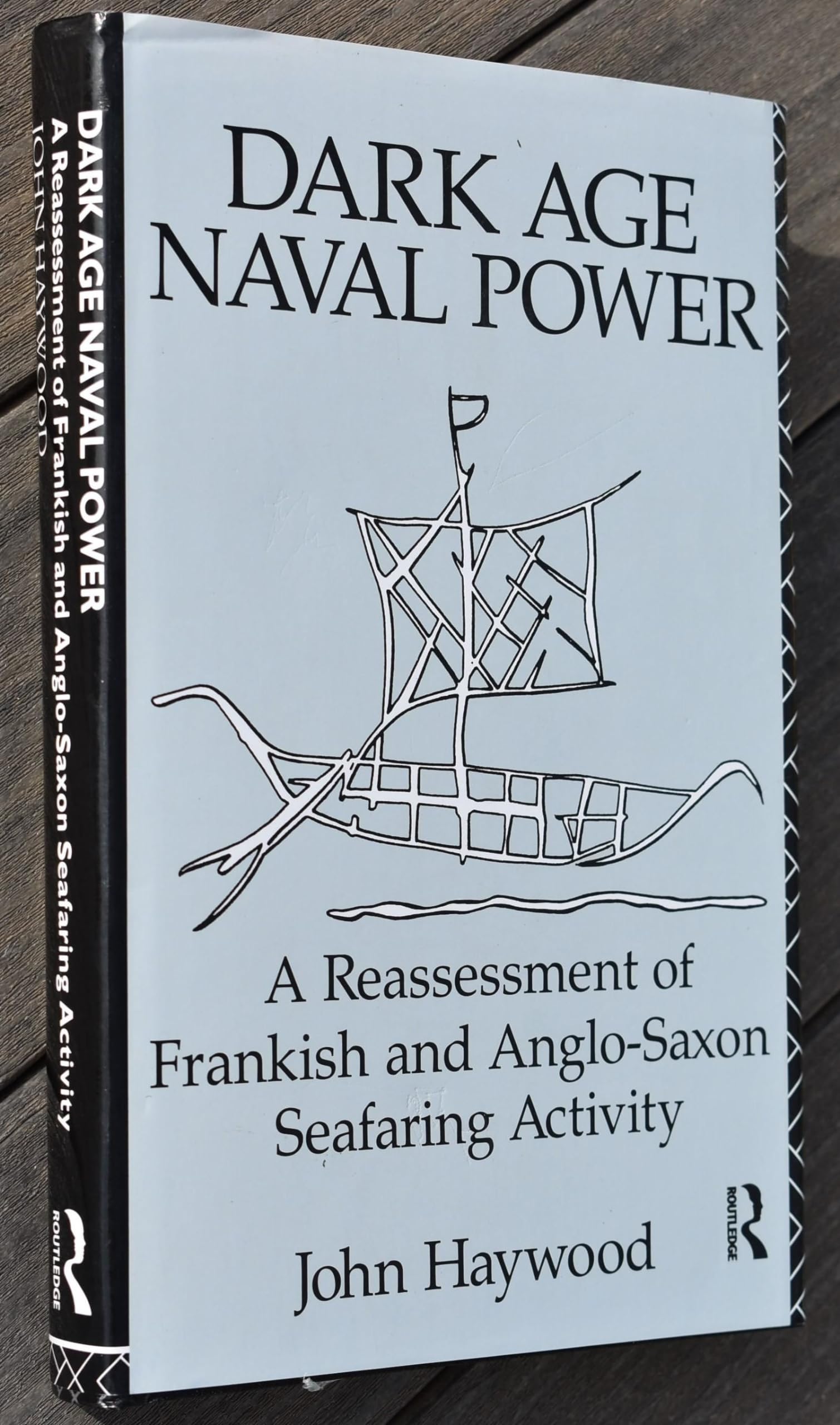 Dark Age Naval Power: A Re-Assessment of Frankish and Anglo-Saxon Seafaring Activity book