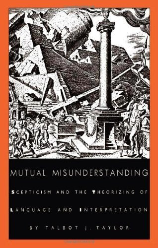 Mutual Misunderstanding: Scepticism and the Theorizing of Language and Interpretation Social Sciences