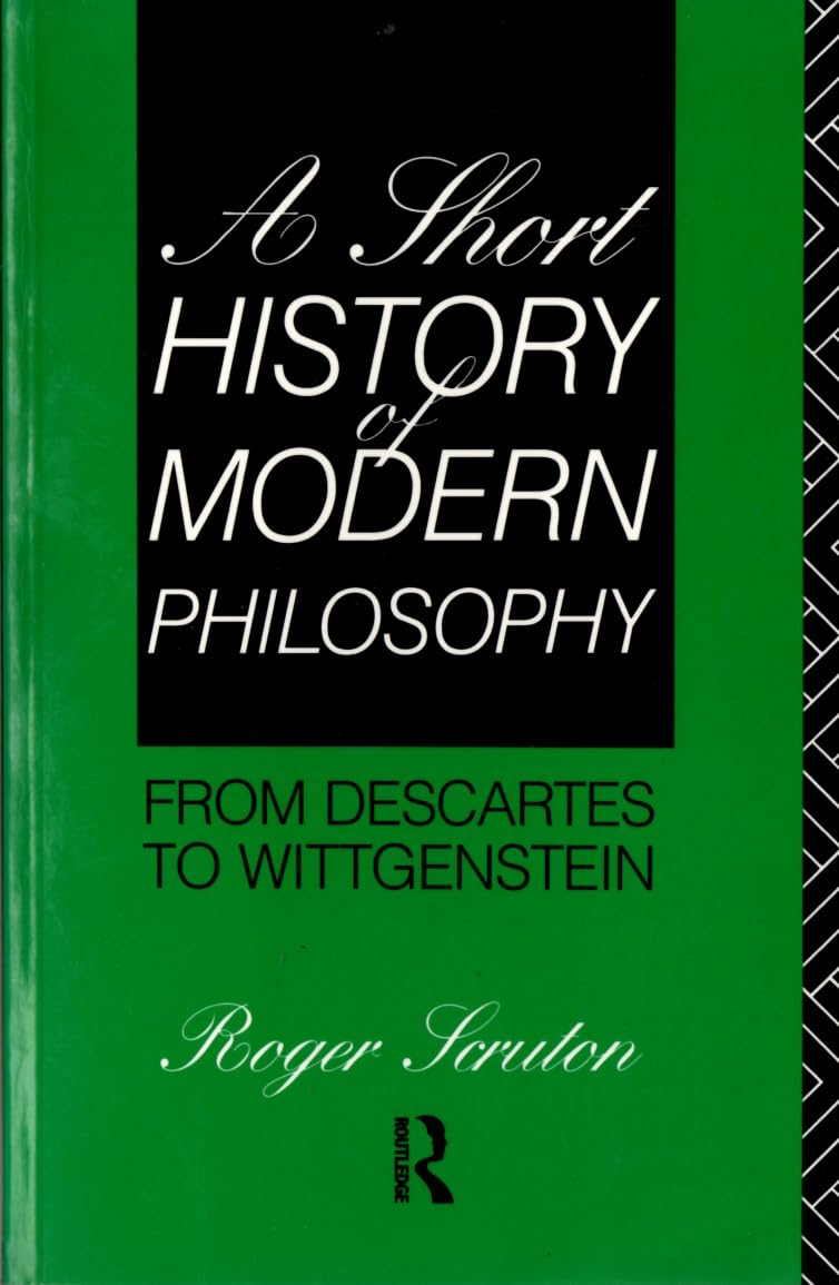 A Short History of Modern Philosophy: From Descartes to Wittgenstein book