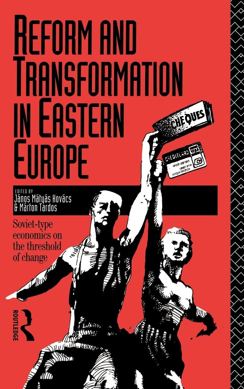 Reform and Transformation in Eastern Europe: Soviet-type Economics on the Threshold of Change Business, Finance & Career
