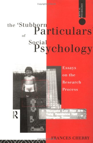 The 'Stubborn Particulars' of Social Psychology: Essays on the Research Process (Critical Psychology) Social Sciences