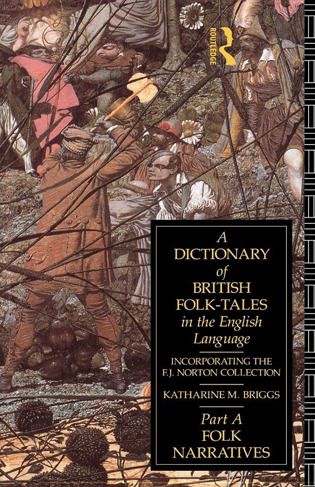 A Dictionary of British Folk-Tales in the English Language: Folk Naratives: Folk Narratives Books
