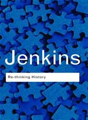 Rethinking History (Routledge Classics) Politics & History