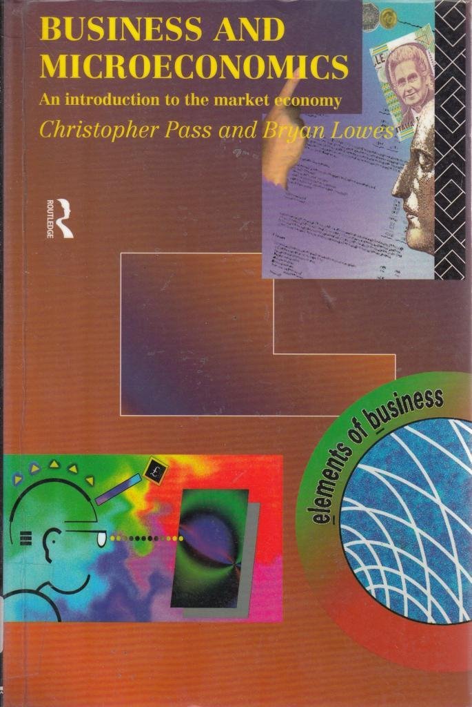 Business and Microeconomics: An Introduction to the Market Economy: An introduction to the market environment Business, Finance & Career