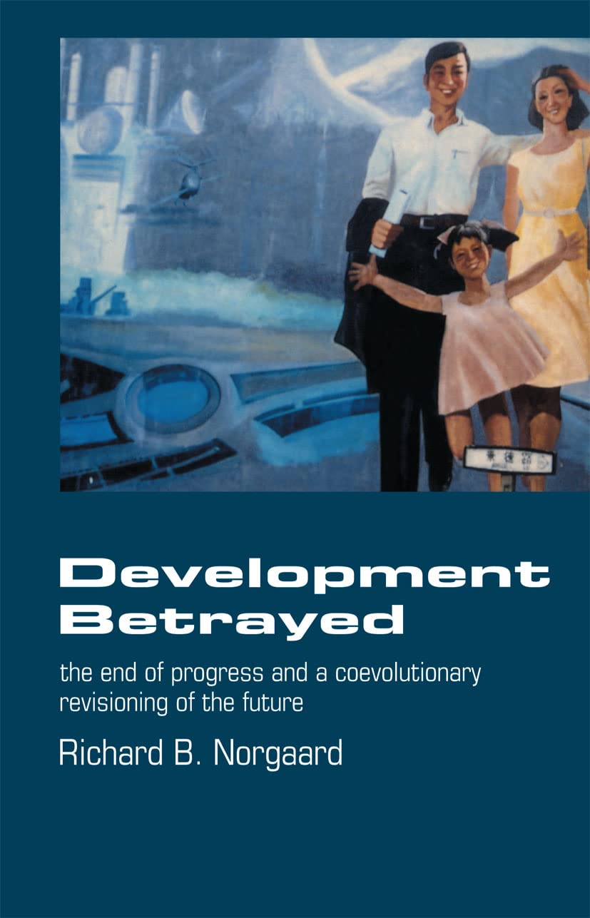 Development Betrayed: The End of Progress and a Co-Evolutionary Revisioning of the Future General education