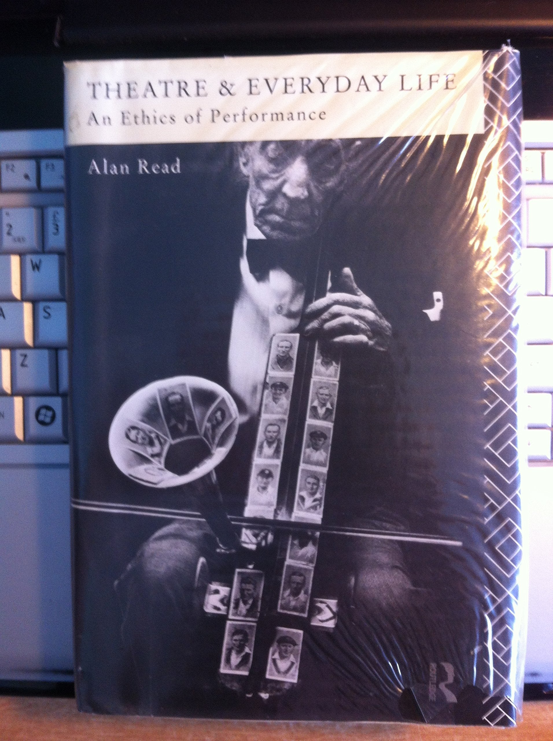 Theatre and Everyday Life: An Ethics of Performance book