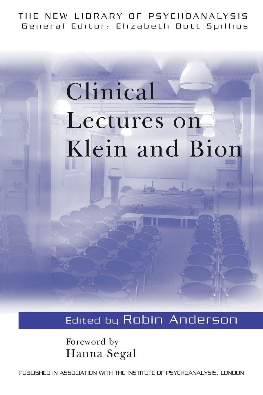 Clinical Lectures on Klein and Bion (The New Library of Psychoanalysis No. 14) Social Sciences