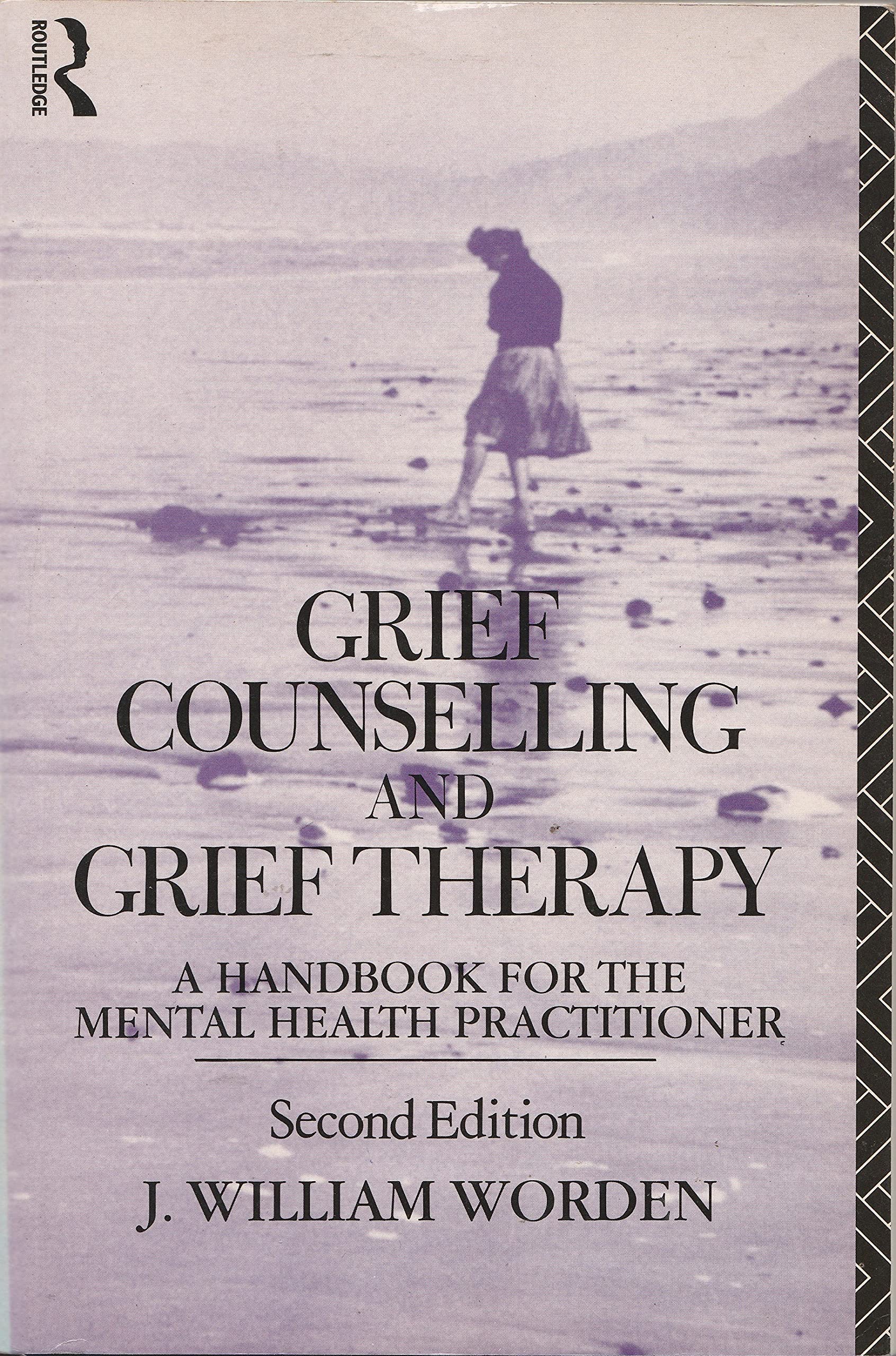 Grief Counselling and Grief Therapy: A Handbook for the Mental Health Practitioner Death & Mourning