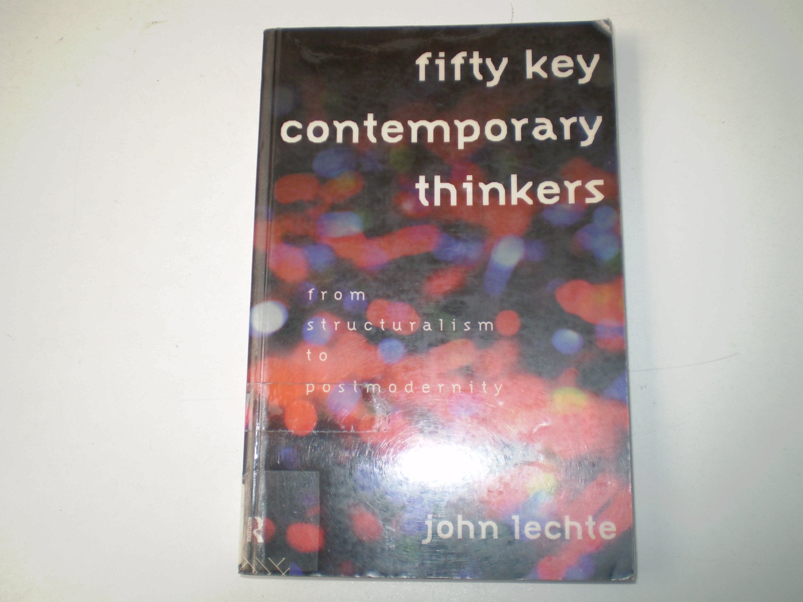 Fifty Key Contemporary Thinkers: From Structuralism to Postmodernity (Routledge Key Guides) Philosophy
