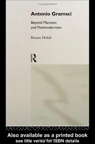 Antonio Gramsci: Beyond Marxism and Postmodernism (Critics of the Twentieth Century) Business, Finance & Career