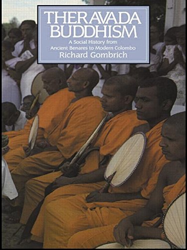 Theravada Buddhism: Social History from Ancient Benares to Modern Colombo: A Social History from Ancient Benares to Modern Colombo (The Library of Religious Beliefs and Practices) Religion & Esotericism