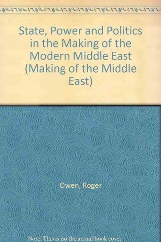State, Power and Politics in the Making of the Modern Middle East (Making of the Middle East S.) Social Sciences