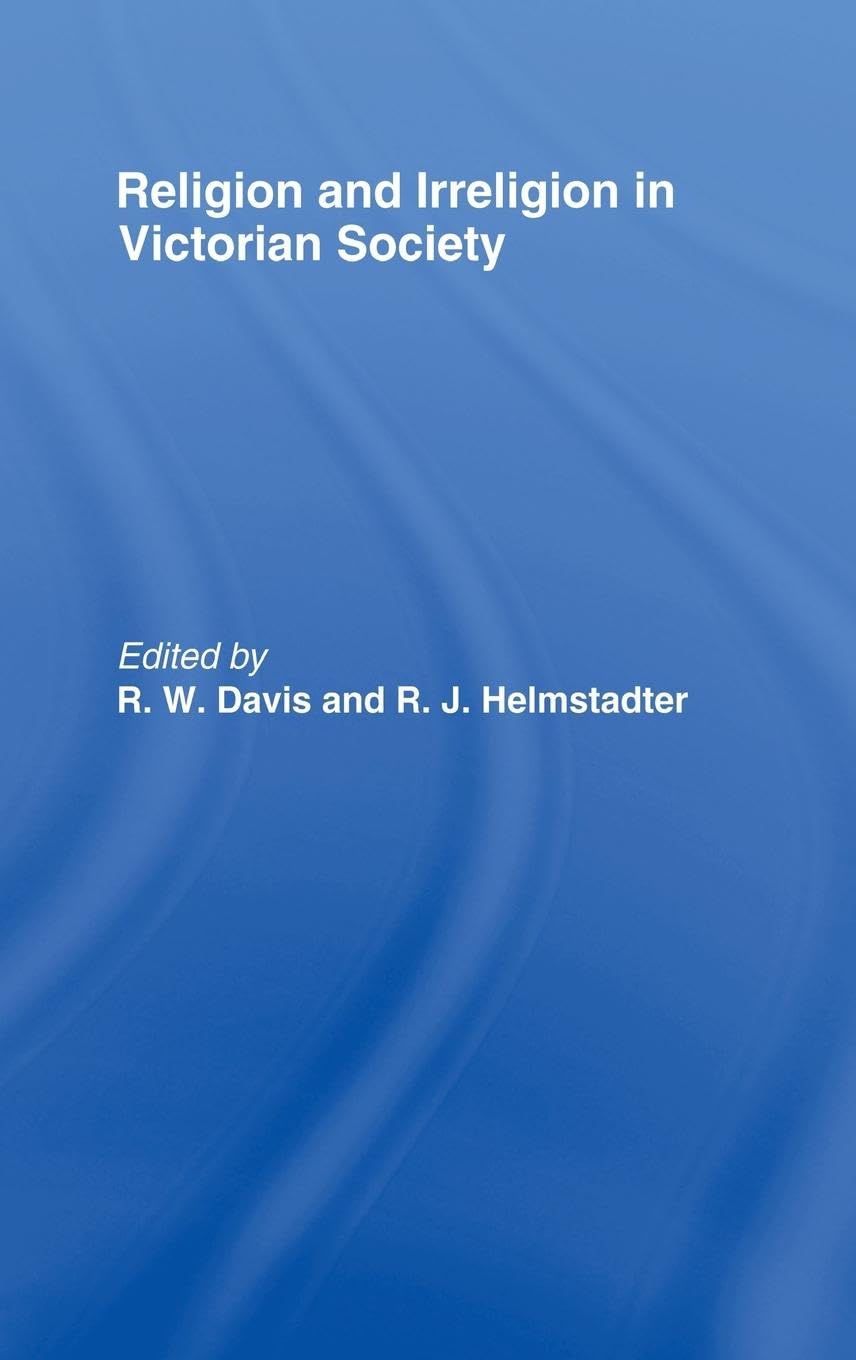 Religion and Irreligion in Victorian Society Politics & History