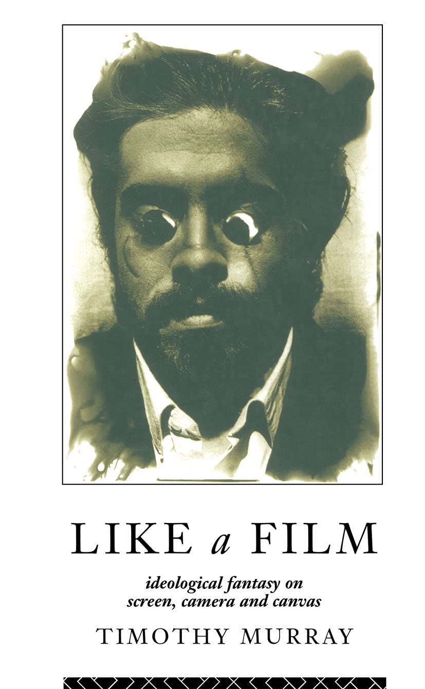 Like a Film: Ideological Fantasy on Screen, Camera and Canvas Media & Communication