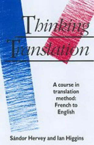 Thinking Translation: A Course in Translation Method: French to English Social Sciences