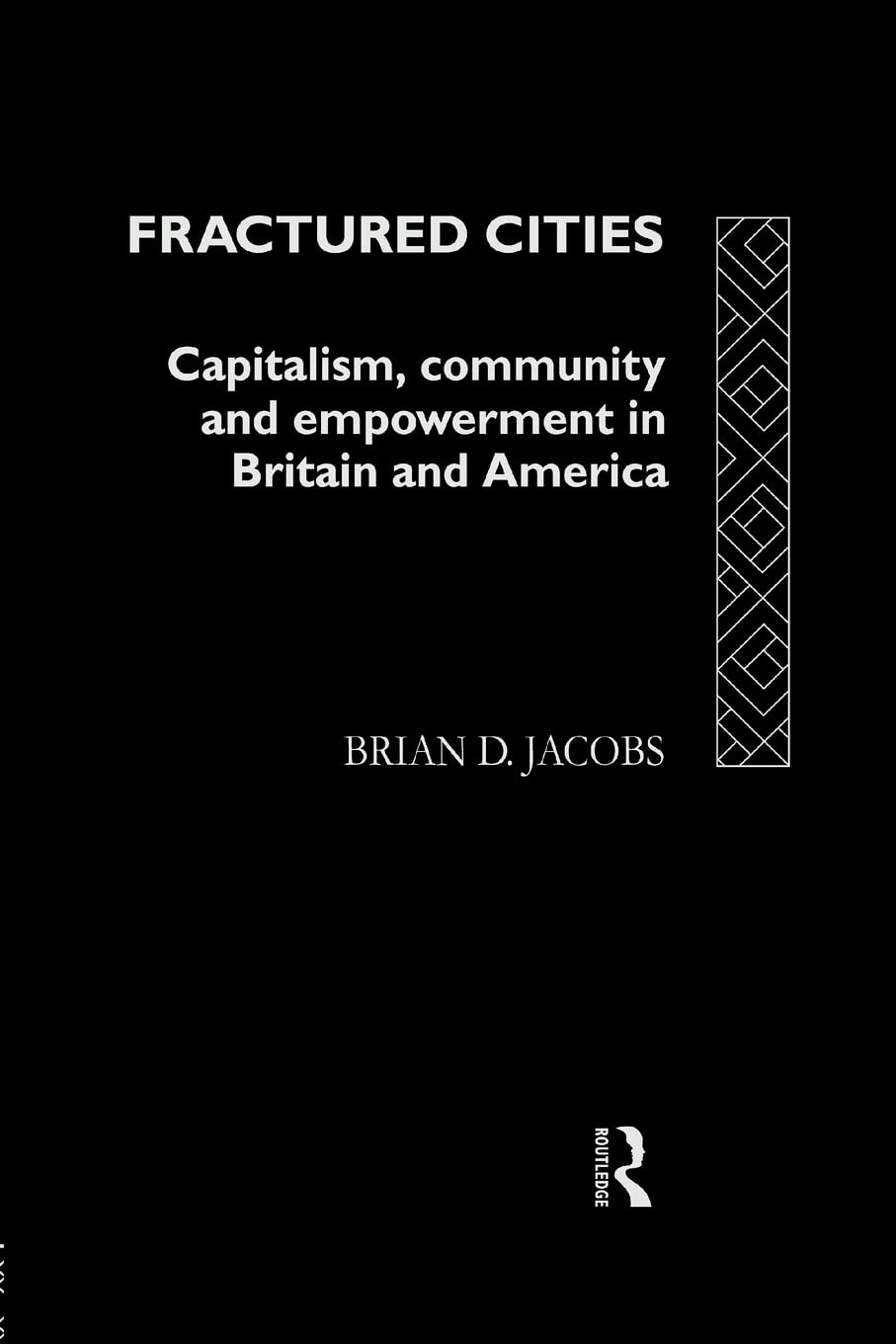 Fractured Cities: Capitalism, Community and Empowerment in Britain and America Social Sciences