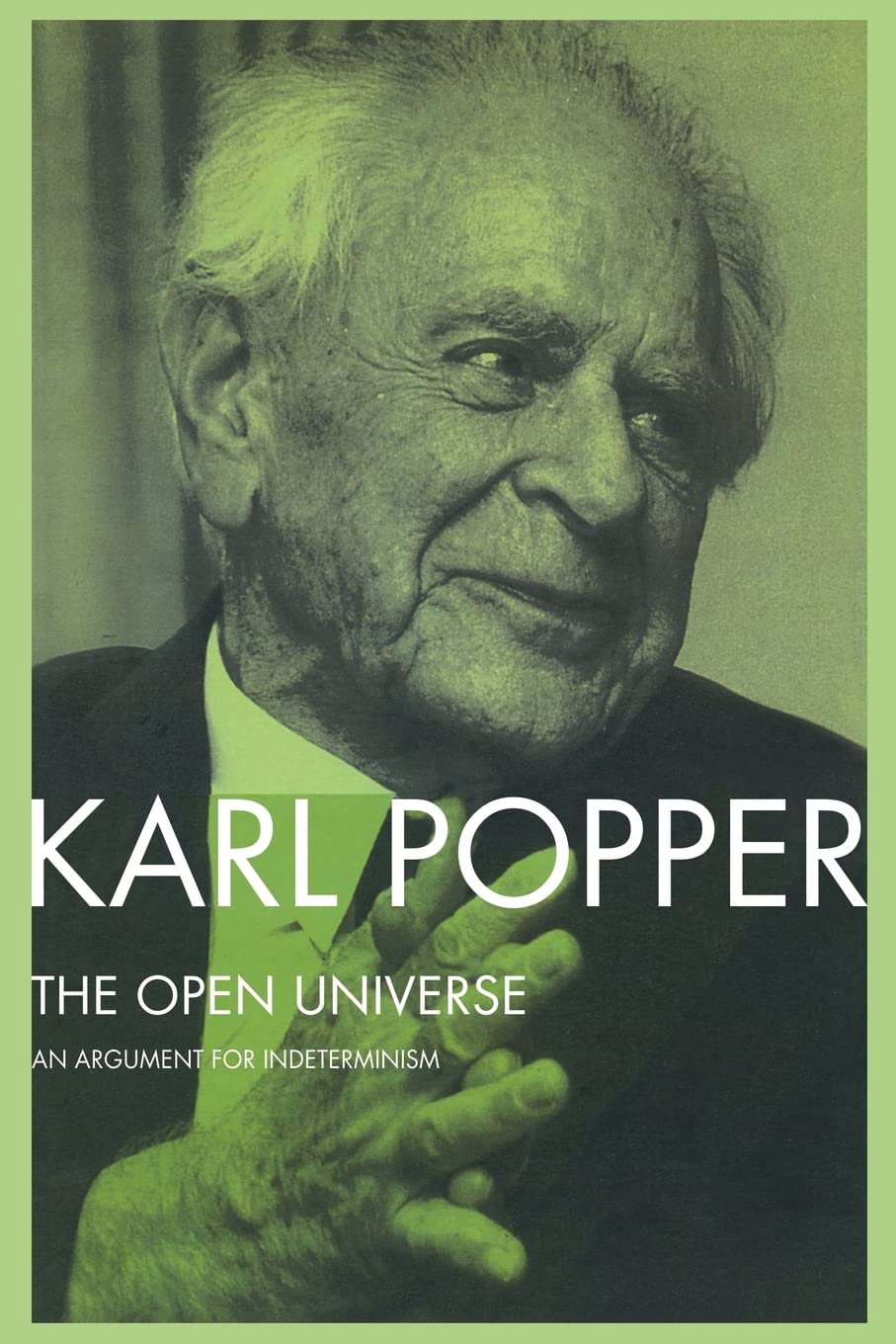 The Open Universe: An Argument for Indeterminism From the Postscript to The Logic of Scientific Discovery Philosophy