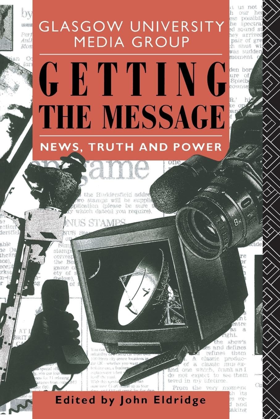 Getting the Message: News, Truth, and Power (Communication and Society) Media & Communication