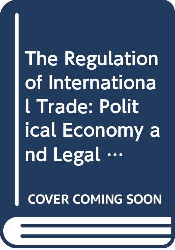 The Regulation of International Trade: Political Economy and Legal Order Law