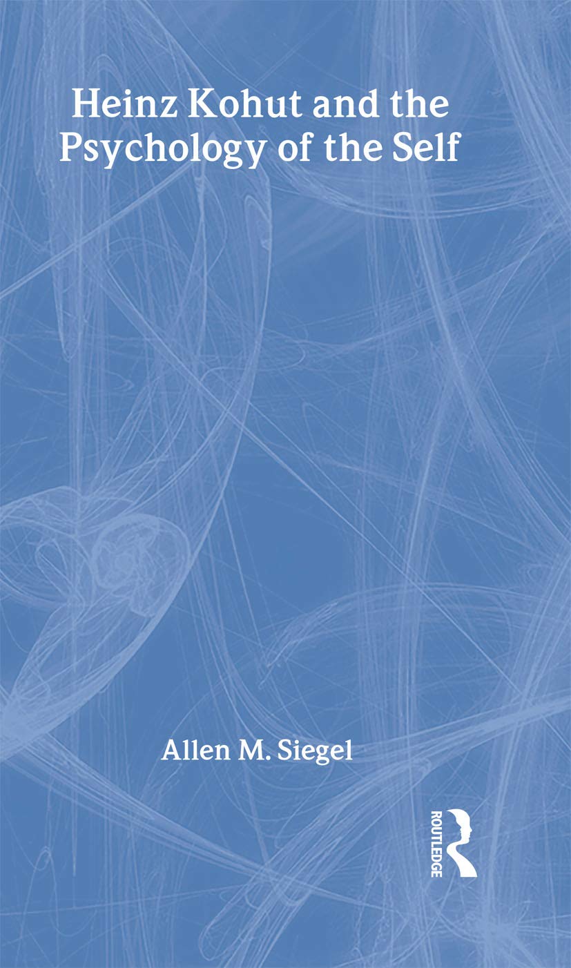 Heinz Kohut and the Psychology of the Self Medicine