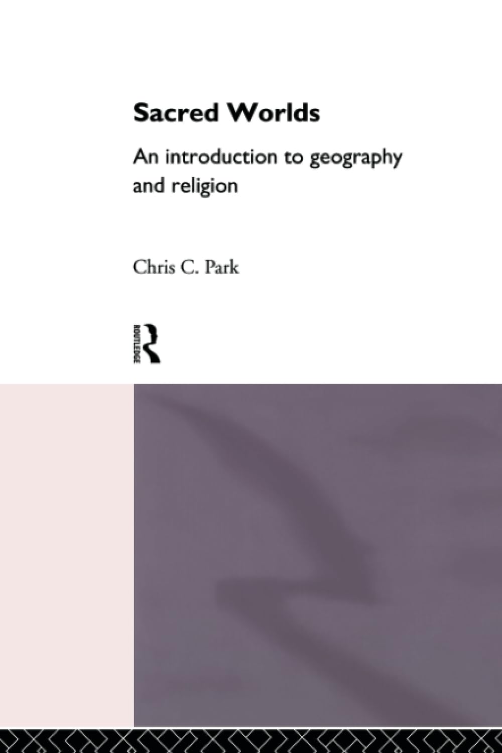 Sacred Worlds: An Introduction to Geography and Religion Social Sciences
