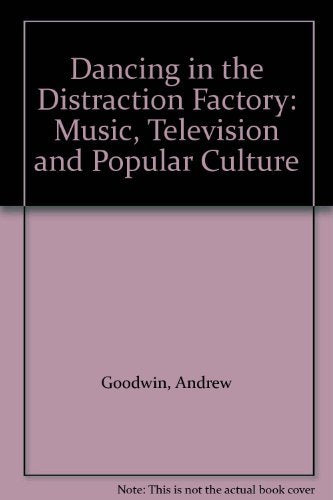 Dancing in the Distraction Factory: Music, Television and Popular Culture General education