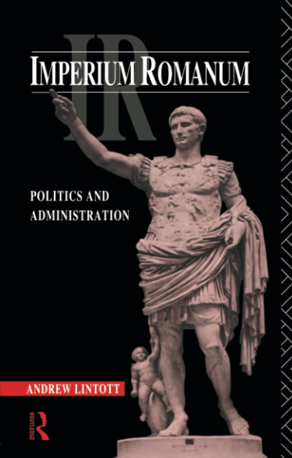 Imperium Romanum: Politics and Administration Politics & History