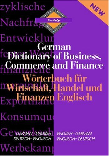 Routledge German Dictionary of Business, Commerce and Finance: German-English/English-German (Routledge Bilingual Specialist Dictionaries) Business & Technology