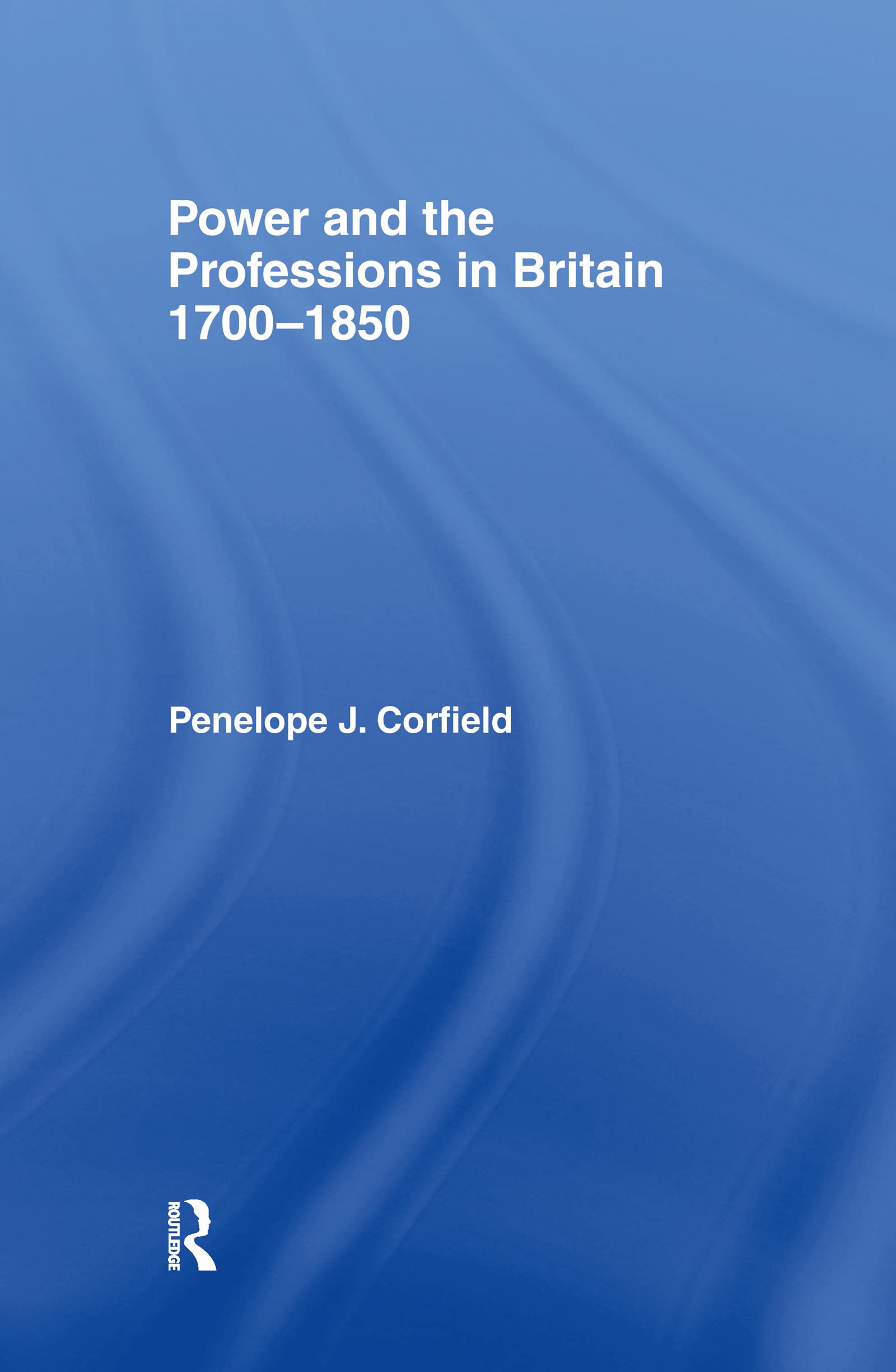 Power and the Professions in Britain 1700-1850 Philosophy
