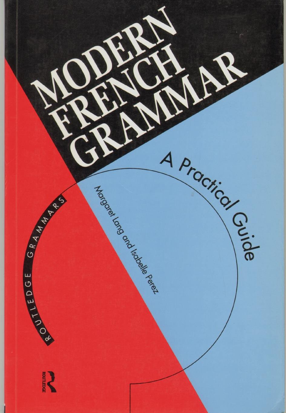 Modern French Grammar: A Practical Guide to Grammar and Usage (Modern Grammars) Foreign Languages ​​& Dictionaries