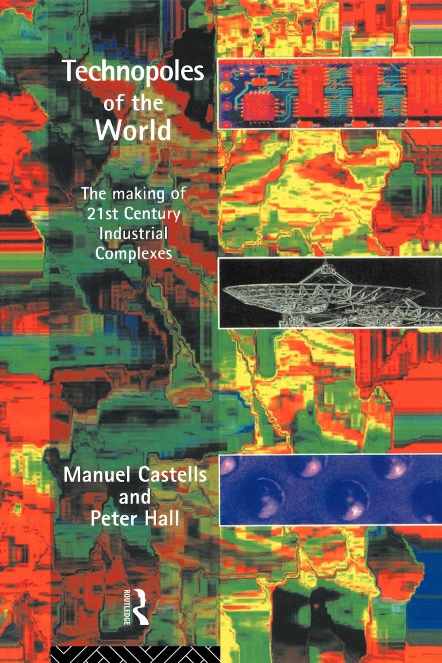 Technopoles of the World: The Making of 21st Century Industrial Complexes Social Sciences