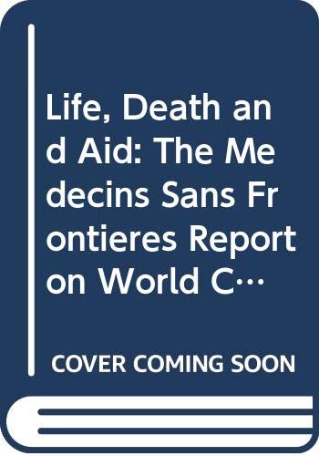 Life, Death and Aid: The Medecins Sans Frontieres Report on World Crisis Intervention book