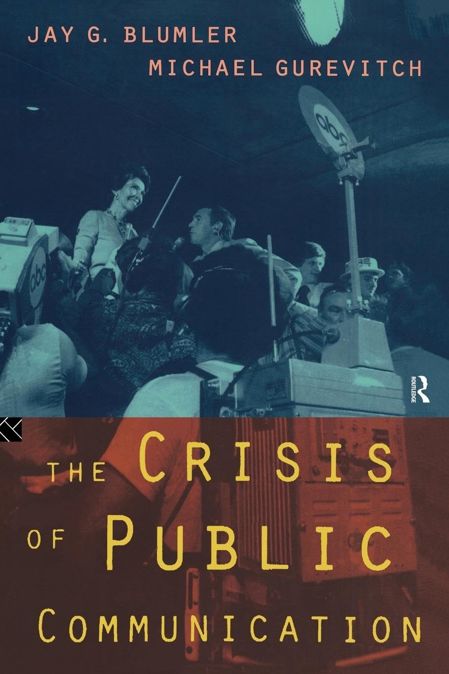 The Crisis of Public Communication (Communication and Society) Media & Communication