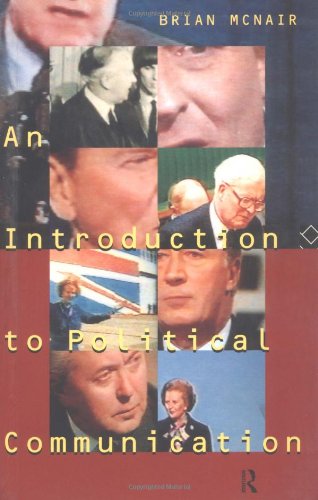 An Introduction to Political Communication (Communication and Society) Social Sciences