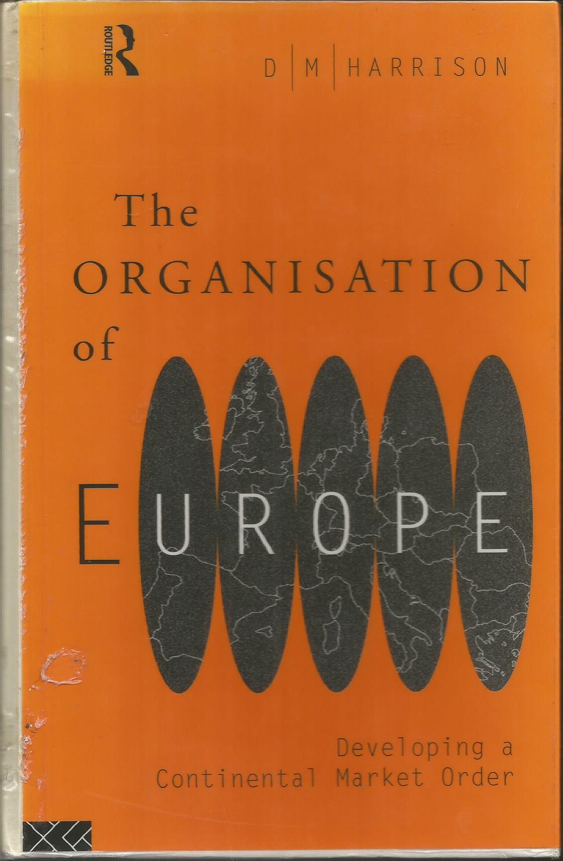 The Organisation of Europe: Developing a Continental Market Order Business, Finance & Career