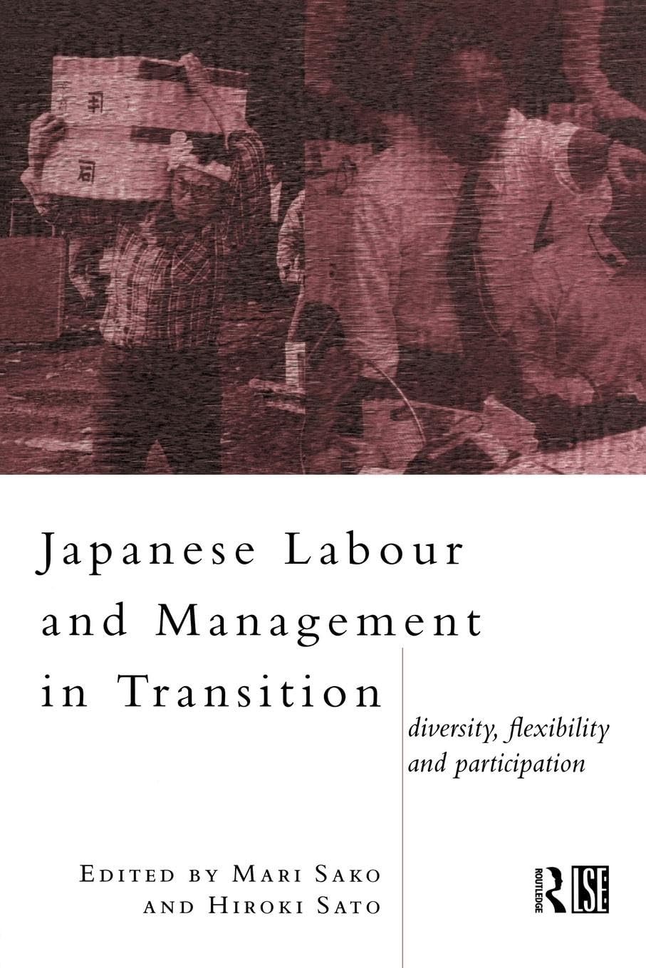 Japanese Labour and Management in Transition: Diversity, Flexibility and Participation book